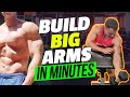 Build Big Arms in Minutes
