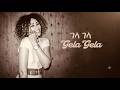 አስቴር አወቀ ገላ ገላ Aster Aweke Gela Gela New Music Reimagined With Lyrics