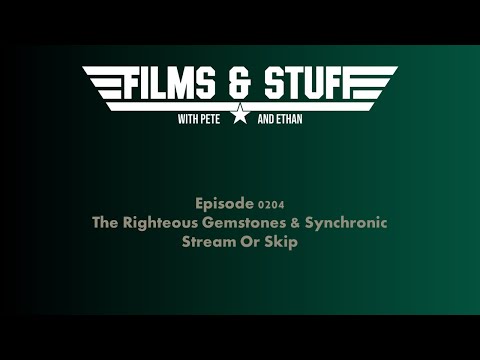 E0204 - The Righteous Gemstones & Synchronic - Stream Or Skip