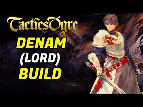 Tactics Ogre Let Us Cling Together Lord Denam Build