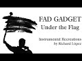 Fad Gadget - The Sheep Look Up (1982 Live Arrangement Instrumental Recreation) [VISUAL]