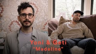 Yoni &amp; Geti - &quot;Madeline&quot; (Official Music Video)