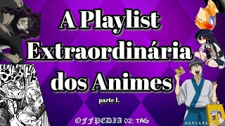 Tag da Playlist Extraordinária dos Animes