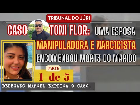 █ JÚRI █ PARTE 01 █Caso Toni Flor - MAN1PUL0U, USOU E M4T0U O MARIDO. FEZ TUDO POR DINHEIRO.(01de05)
