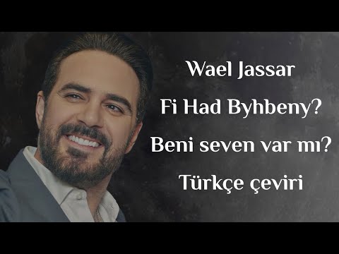 Wael Jassar Fi Had Byhbeny beni seven var mı türkçe çeviri "Arapça şarkı"