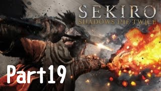 ［SEKIRO］#19 セキロウゆる～く初見プレイ