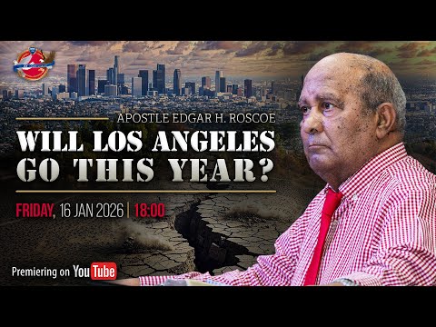 Will Los Angeles Go This Year? - Apostle Edgar H. Roscoe || 16 Jan 2026