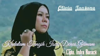Download lagu Olivia Tanjung - Kadalam Isak Tangih Denai Gumam  ( Musik Video) mp3