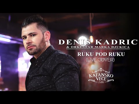 DENIS KADRIC - RUKU POD RUKU | KAFANSKI COVERS LIVE | 2022 ORK. MARKA DJUKICA