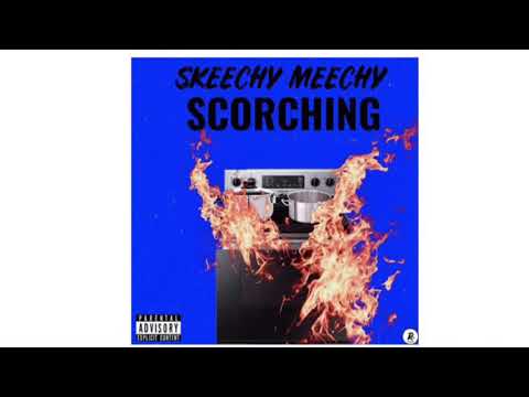 Skeechy Meechy - Scorching