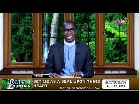 DAILY FOUNTAIN DEVOTIONAL OF APRIL 23, 2022 - THE VEN  ADEYEMI ADEDOYIN