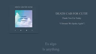 Death Cab For Cutie - I Dreamt We Spoke Again (subtítulos/lyrics)