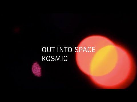 OUT INTO SPACE - KOSMIC