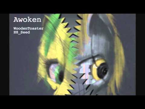 Awoken [H8 Seed + WoodenToaster]