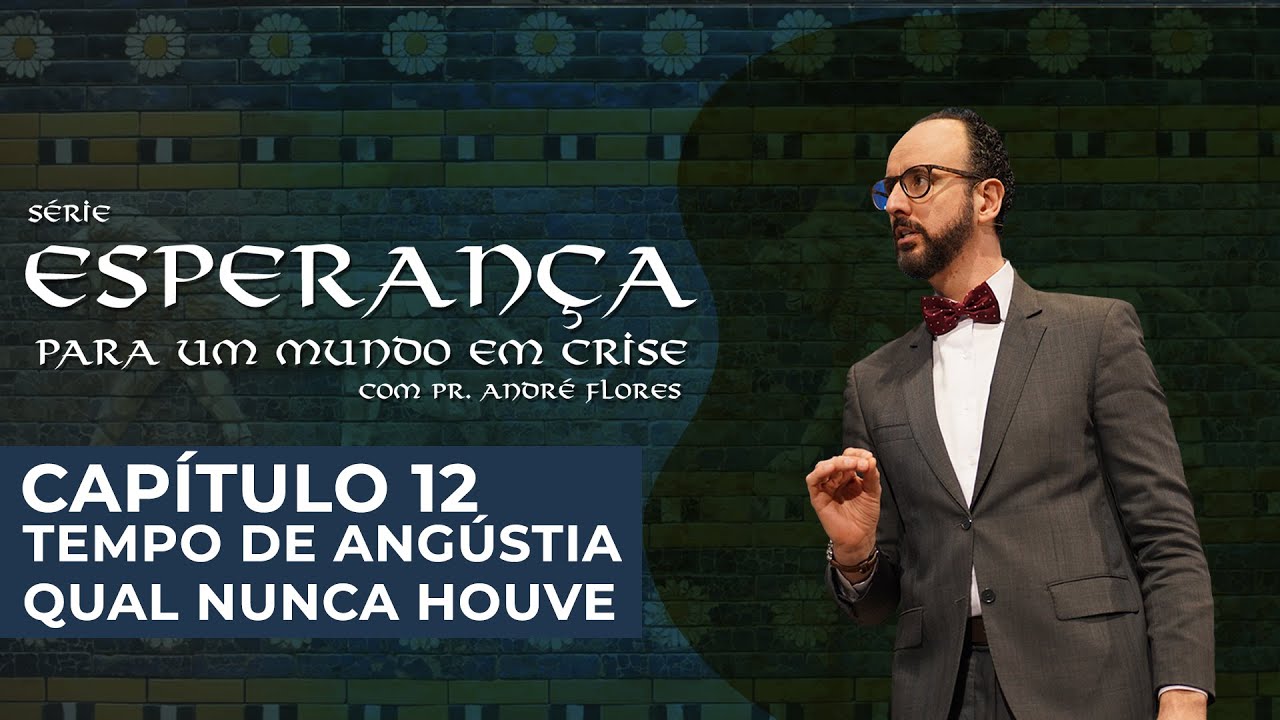 TEMPO DE ANGÚSTIA QUAL NUNCA HOUVE (12/12) | Pr. André Flores - 14.08.21
