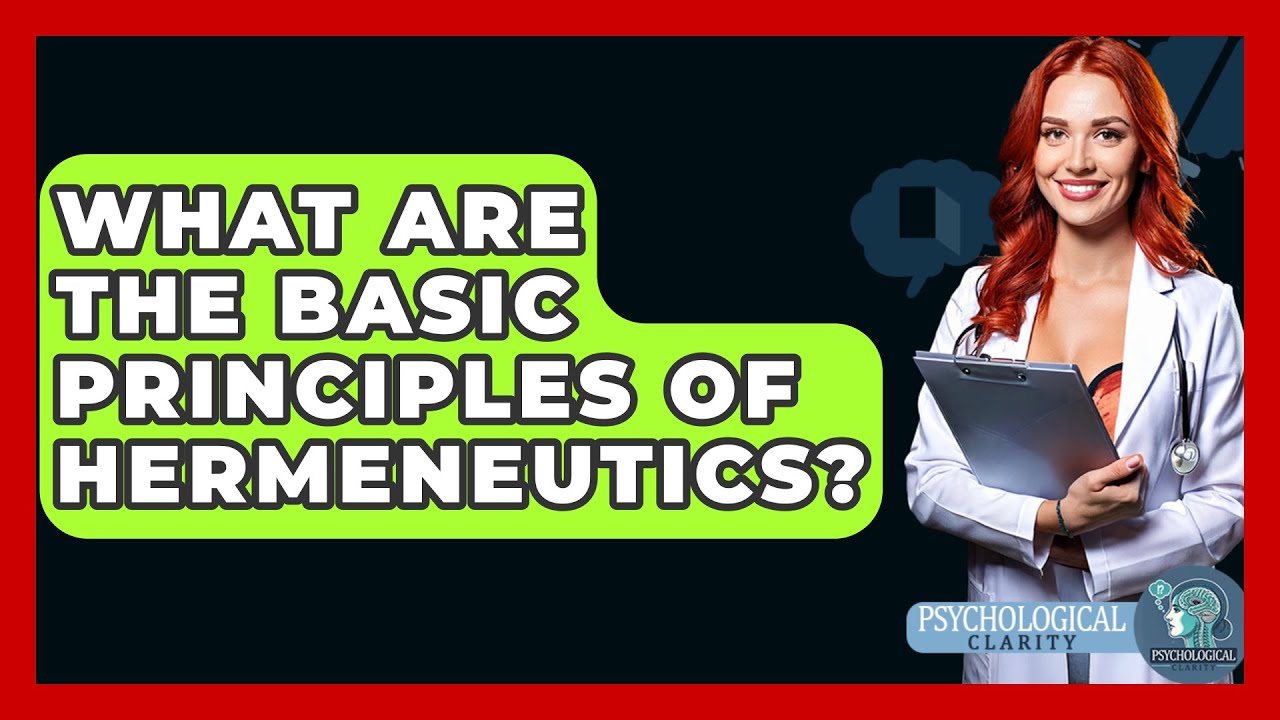 What Are The Basic Principles Of Hermeneutics? - Philosophy Beyond