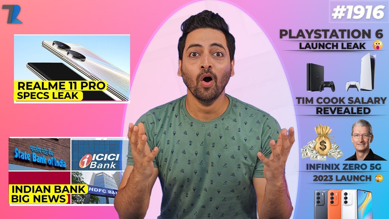 realme 11 Pro,PS6 Launch,India Bank Big News,Tim Cook Salary,Samsung Z Fold 5,Infinix Zero 2023