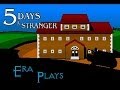 Era Plays 5 Days A Stranger Pt 6 SO LONG