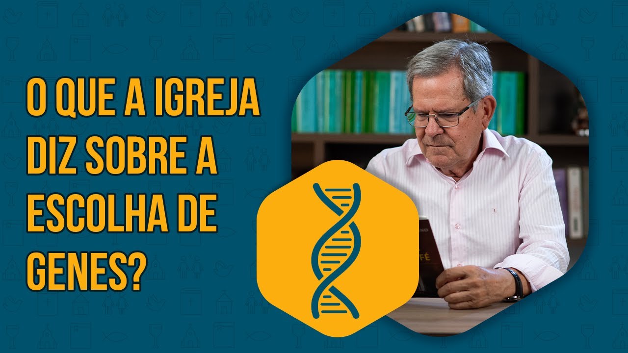 The Church | O que a Igreja diz sobre a escolha de genes?