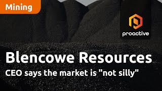 blencowe-resources-ceo-says-the-market-is-not-silly-