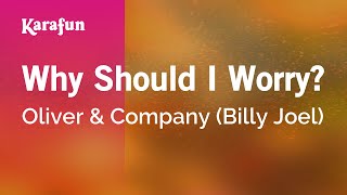 Why Should I Worry? - Oliver &amp; Company (Billy Joel) | Karaoke Version | KaraFun