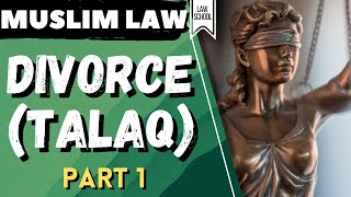 Muslim Law || Divorce (Talaq) Part 1 || LAW SCHOOL