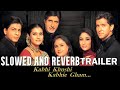 Kabhi Khushi Kabhi Gham | Slowed and Reverb