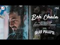 Beh Chala | Hotstar Specials - Ghar Waapsi | Lovenish Sharma, Abhishek Gaur, Tusshar Mallek