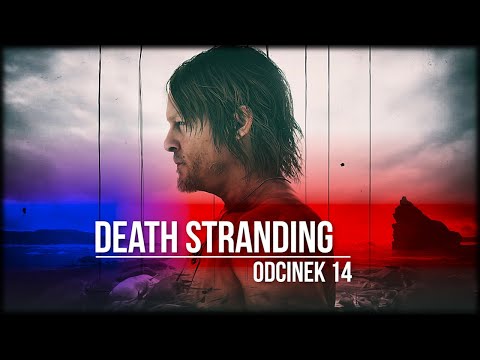 Death Stranding - Odcinek 14