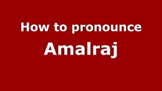 How to pronounce Amalraj