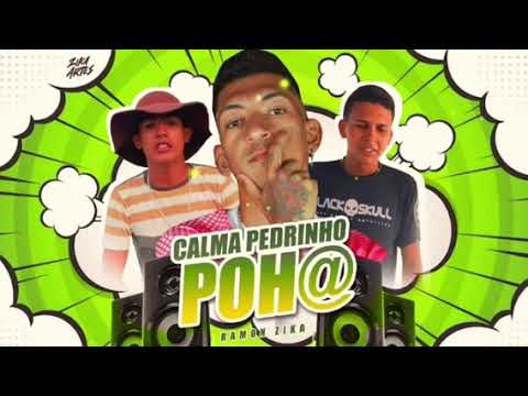 CALMA PEDRINHO POH _ RAMON ZIKA