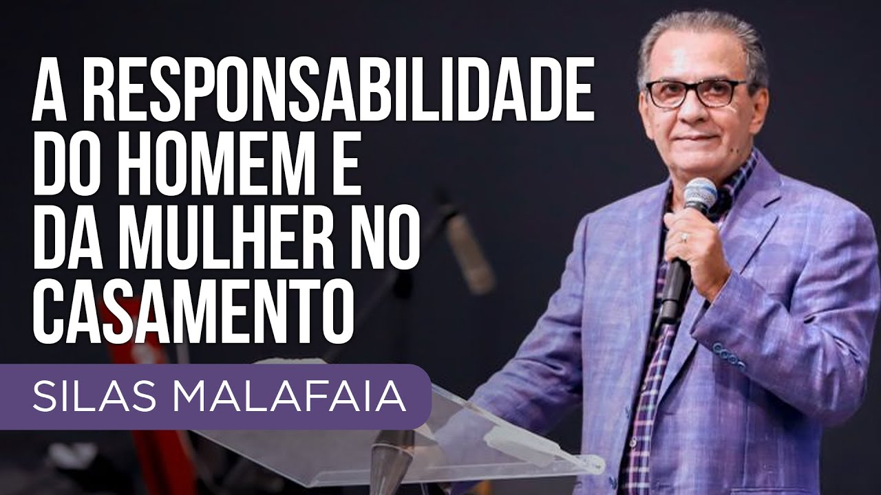 Pastor Silas Malafaia - A responsabilidade do homem e da mulher no casamento