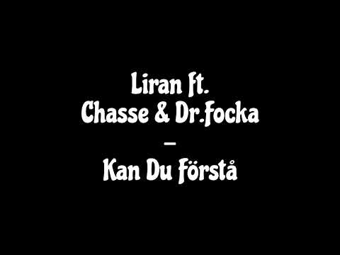 Liran ft. Chasse & Dr.Focka - Kan Du Förstå