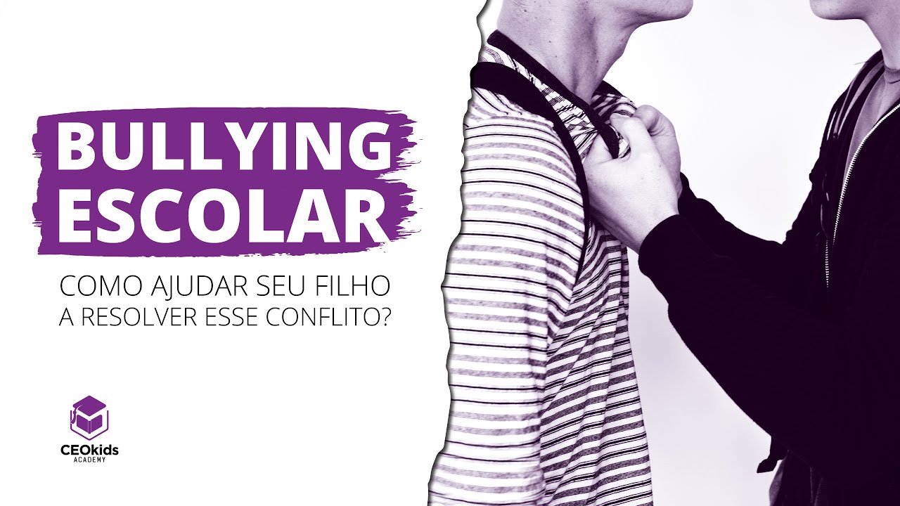 BULLYING ESCOLAR - Como ajudar seu filho a resolver esse conflito?