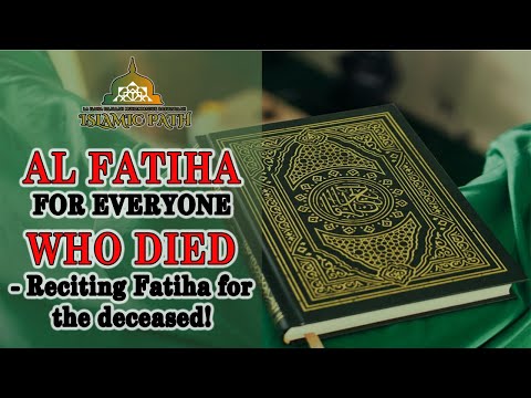 #islamic AL FATIHA FOR EVERYONE WHO DIED - Reciting Fatiha for the deceased! #islamicpath