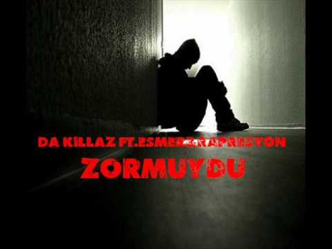 Da Killaz ft.Esmer&Rapresyon-Zormuydu