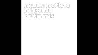 Museum of Love: In Infancy (Bottin Remix)