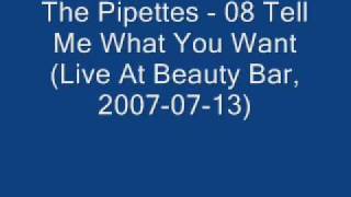 The Pipettes - 08 Tell Me What You Want (Live At Beaty Bar, SXSW 2007-07-13)