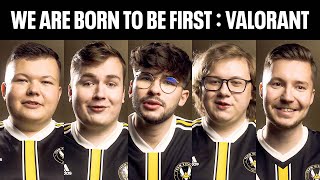 We are born to be first : VALORANT