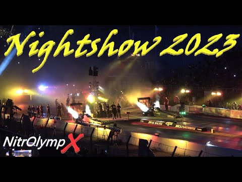 Nightshow 2023 NitrOlympX / Top Fuel Dragster / Jet Cars / Top Fuel Bikes / Stunts