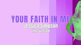 YOUR FAITH IN ME - JESSICA SIMPSON ( Lyric Version)