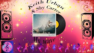 My Wave - Keith Urban feat Shy Carter Lyrics
