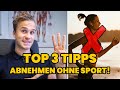 Abnehmen ohne Sport! Top 3 Tipps
