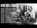 D o n W i l l i a m s Greatest Hits 🍃 80s 90s Country Music 🍃 200 Artists of All Time D o n W i l l i a m s Greatest Hits 🍃 80s 90s Country Music 🍃 200 Artists of All Time