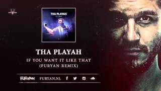Tha Playah - If You Want It Like That (Furyan Remix)