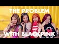 The Real Problem with Blackpink