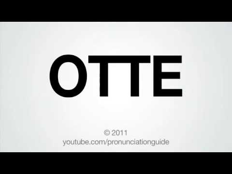 How to Pronounce OTTE