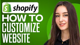 How To Customize Your Shopify Website In 2024
