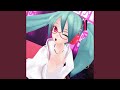 You Were The Tease Feat Hatsune Miku
