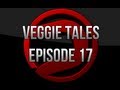Veggie Tales Ep 17